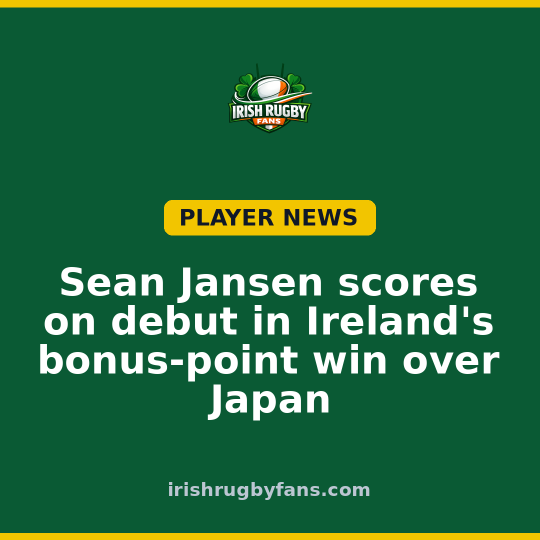 Sean Jansen scores on debut in Ireland’s bonus-point win over Japan