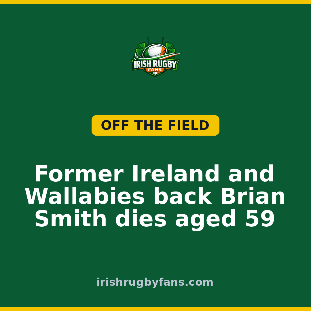 Former Ireland and Wallabies back Brian Smith dies aged 59