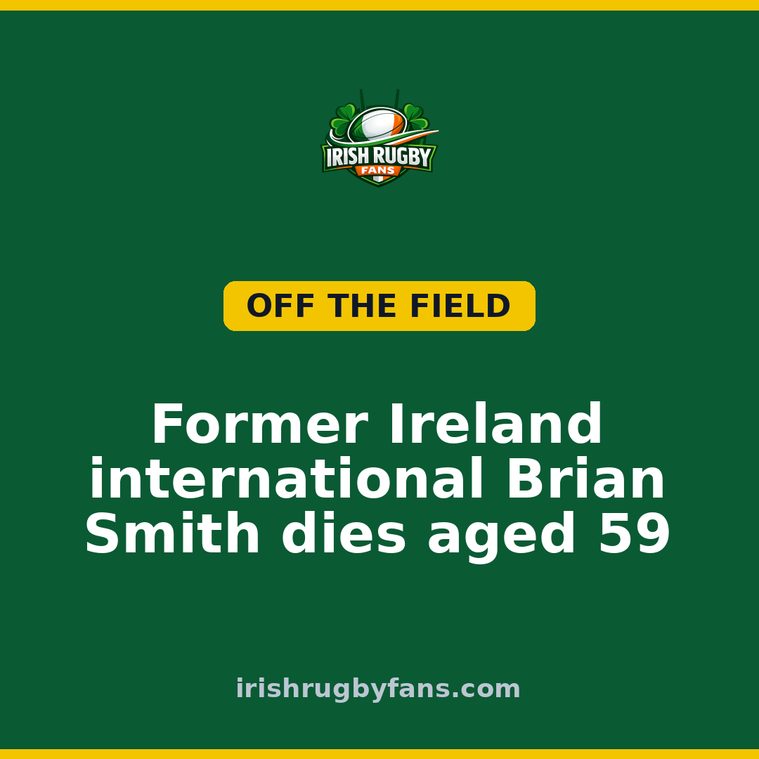 Former Ireland international Brian Smith dies aged 59